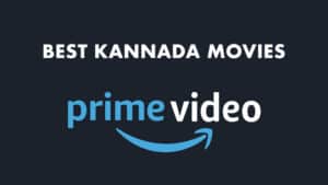 BEST Kannada Movies You Can Watch On Amazon Prime Video!