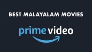 BEST Malayalam Movies You Can Watch On Amazon Prime Video